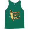 this İs how i roll Tank Top