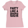 funny t shirt party like a rockstar tee hilarious shirt Ladies Fitted T-Shirt