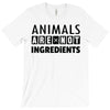 Animals Are Not Ingredients T-Shirt