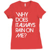 why does it always rain on me Ladies Fitted T-Shirt