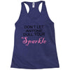 don't let anyone dull your sparkle Racerback Tank