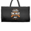 All Men Created Equal But The Best Born In July Weekender Totes
