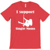 i support single moms T-Shirt