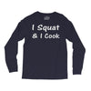 i squat &amp; i cook Long Sleeve Shirts