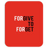 Forgive to Forget Mousepad