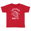 let's taco bout it Toddler T-shirt