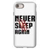 Never Sleep Again iPhone 8