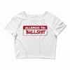 allergic to bullshit Crop Top