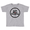 Last Man Standing Toddler T-shirt
