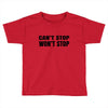 can't stop won't stop Toddler T-shirt