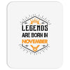Legends are born in November Mousepad