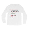 I miss you my heart is empaty wİthout you Long Sleeve Shirts