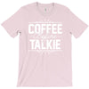 coffee before talkie funny T-Shirt
