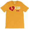 love and a dog life T-Shirt