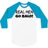 real men go bald 3/4 Sleeve Shirt