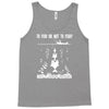 to fish or not to fish what a stupid question Tank Top