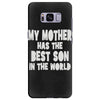 my mother has the best son in the world Samsung Galaxy S8 Plus