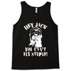 uncle si you can't fix stupid duck dynasty hey jack Tank Top