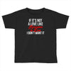 if it's not a love like roseanne &amp; dan i don't want it Toddler T-shirt
