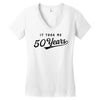 It Took Me 50 Years To Look This Good Women's V-Neck T-Shirt