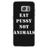 Eat Pussy Not Animals Samsung Galaxy S7