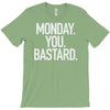monday you bastard T-Shirt