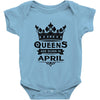 Queens Are Born In April Baby Onesie