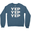 yep yep yep Crewneck Sweatshirt