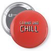gaming and chill Pin-back button