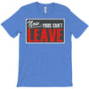 now yous can't leave T-Shirt