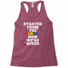 started from the closet now we are queer Racerback Tank