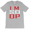 im so op T-Shirt