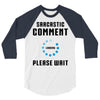 sarcastic comment loading 3/4 Sleeve Shirt