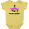 i mustache you a question pink mustache Baby Onesie