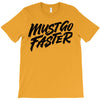 must go faster T-Shirt