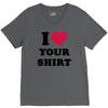 i love your shirt V-Neck Tee