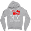 i only like ny as a friend Zipper Hoodie