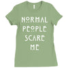 normal people scare me Ladies Fitted T-Shirt