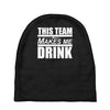 this team makes me drink Baby Beanies