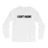 i don't know Long Sleeve Shirts