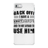 back off i have a crazy grandpa and i'm not afraid to user him iPhone 7 Case