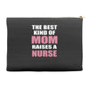 the best kind of mom raises a nurse Accessory Pouches