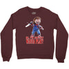 chucky funny quote ideal birthday present gift Crewneck Sweatshirt