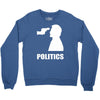 politics Crewneck Sweatshirt