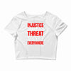 injustice anywhere is a threat Crop Top