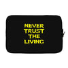 never trust the living Laptop sleeve
