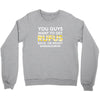 You Guys Want To Get Rufus Back Or What Sametimeless Crewneck Sweatshirt