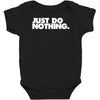 just do nothing Baby Bodysuit