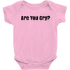 are you cry Baby Bodysuit