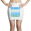 just wen i think you coundn't posible be any dumber you go and do somt Mini Skirts